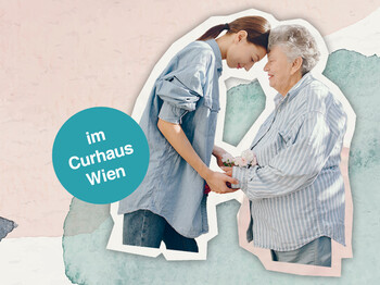 Jüngere Frau hält ältere Frau bei den Händen, Störer: im Curhaus Wien