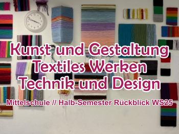 Titelgrafik zum Halbsemester-Rückblick der Mittelschule mit Arbeiten aus Kunst, Textilem Werken, Technik und Design an einer Ausstellungswand.